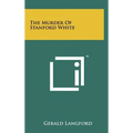 The Murder Of Stanford White - Hardcover