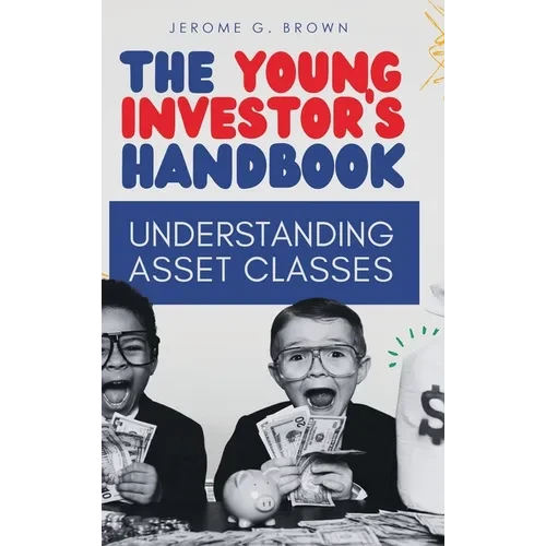 The Young Investor's Handbook: Understanding Asset Classes - Hardcover
