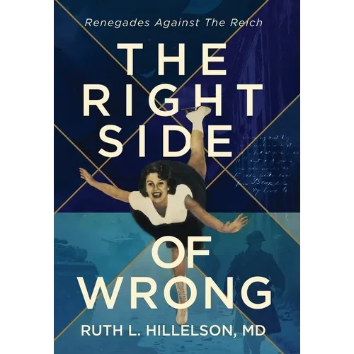 The Right Side of Wrong: Renegades Against the Reich - Hardcover