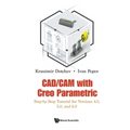 Cad/CAM with Creo Parametric: Step-By-Step Tutorial for Versions 4.0, 5.0, and 6.0 - Paperback