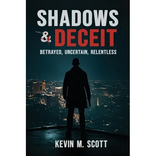 Shadows & Deceit: Betrayed, Uncertain, Relentless - Paperback