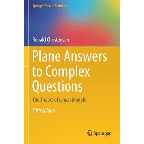 Plane Answers to Complex Questions: The Theory of Linear Models - Paperback