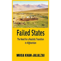 Failed States: The Need for a Realistic Transition in Afghanistan - Hardcover