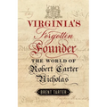 Virginia's Forgotten Founder: The World of Robert Carter Nicholas - Hardcover
