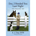 Doc, I Needed You Last Night: The Country Vet - Paperback
