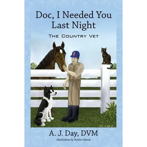 Doc, I Needed You Last Night: The Country Vet - Paperback