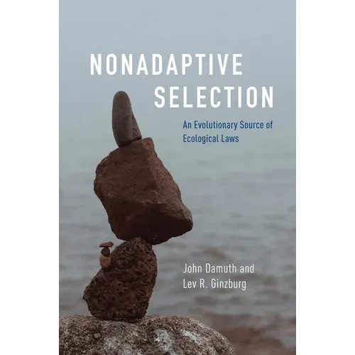 Nonadaptive Selection: An Evolutionary Source of Ecological Laws - Paperback