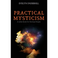 Practical Mysticism: A Little Book for Normal People - Hardcover