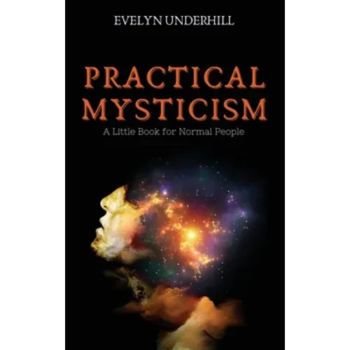 Practical Mysticism: A Little Book for Normal People - Hardcover