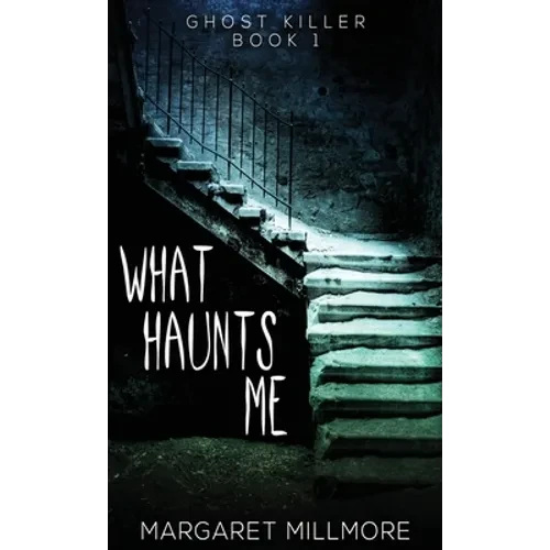 What Haunts Me - Hardcover