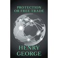 Protection or Free Trade - Hardcover