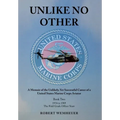 Unlike No Other: A Memoir of the Unlikely, Yet Successful Career of a United States Marine Corps Aviator - Hardcover
