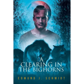 A Clearing in the Bighorns - Hardcover
