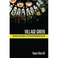 Village Green: Sermons from Asbury First United Methodist Church - Paperback