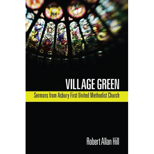 Village Green: Sermons from Asbury First United Methodist Church - Paperback