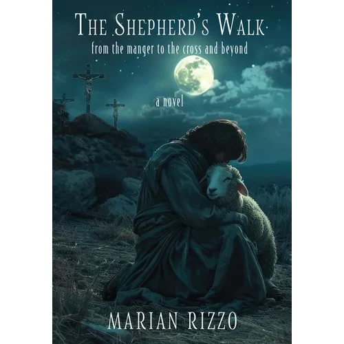 The Shepherd's Walk: From the Manger to the Cross and Beyond - Hardcover