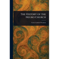 The History of the Negro Church - Paperback