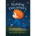 Raising Dreamers: Why Imagination is the Key to Preserving Humanity in the Age of Artificial Intelligence - Hardcover