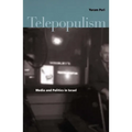 Telepopulism: Media and Politics in Israel - Paperback