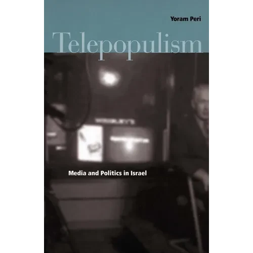 Telepopulism: Media and Politics in Israel - Paperback