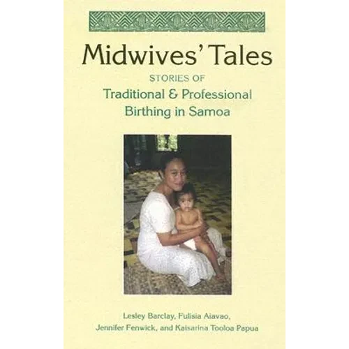 Midwives' Tales: Stories of Traditional and Professional Birthing in Samoa - Hardcover