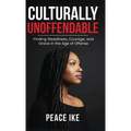 Culturally Unoffendable: Finding Steadiness, Courage, and Grace in the Age of Offense - Hardcover