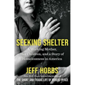 Seeking Shelter: A Working Mother, Her Children, and a Story of Homelessness in America - Paperback