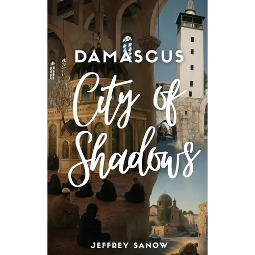 Damascus City of Shadows - Hardcover