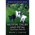 Muffin, Digby And Petal: Together Forever - Paperback