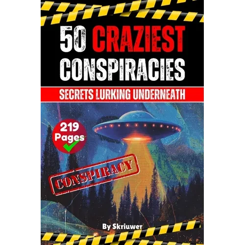 The 50 Craziest Conspiracies: Secrets Lurking Underneath (Skriuwer.com Edition) - Paperback
