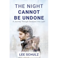 The Night Cannot Be Undone: A Journey Through Darkness Into Light - Paperback
