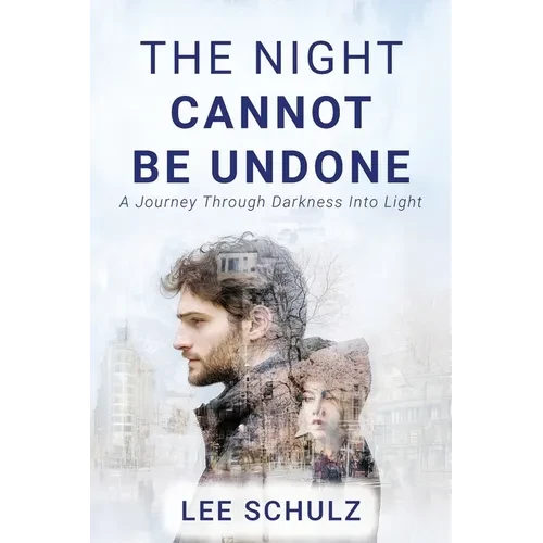 The Night Cannot Be Undone: A Journey Through Darkness Into Light - Paperback