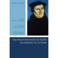 The Righteousness of Faith According to Luther - Hardcover