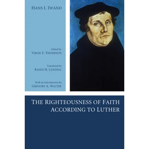The Righteousness of Faith According to Luther - Hardcover