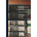 Governor Garrard of Kentucky: His Descendants and Relatives - Paperback