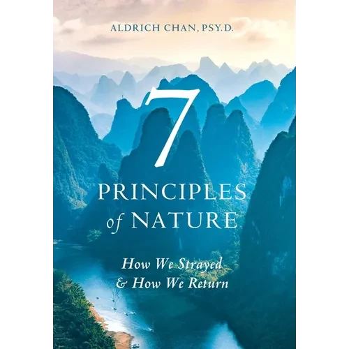 7 Principles of Nature: How We Strayed and How We Return - Hardcover