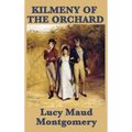 Kilmeny of the Orchard: A Novel of Rural Life, Love, and Quiet Transformation - Hardcover