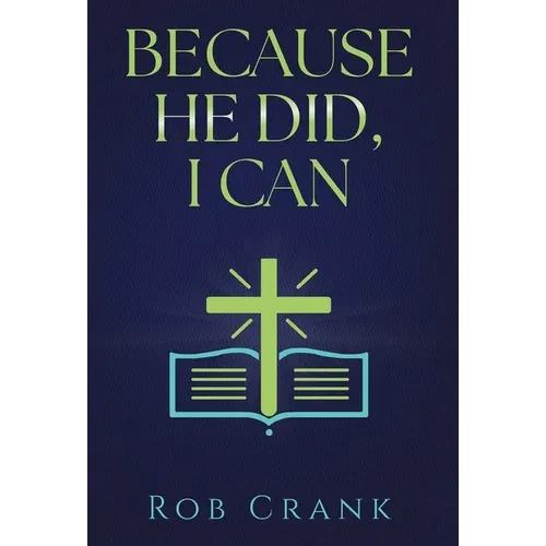 Because He Did, I Can - Hardcover