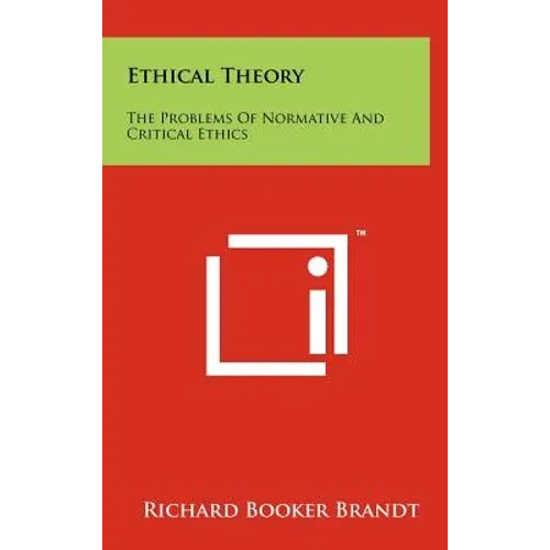 Ethical Theory: The Problems Of Normative And Critical Ethics - Hardcover