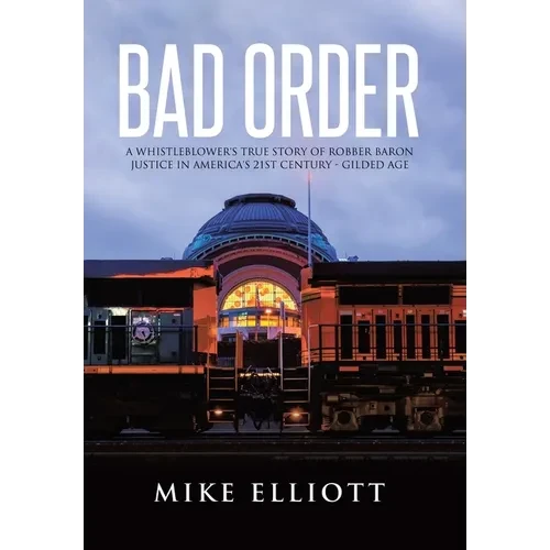 Bad Order: A Whistleblower's True Story of Robber Baron Justice in America's 21st Century - Gilded Age - Hardcover