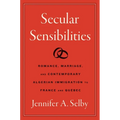 Secular Sensibilities: Romance, Marriage, and Contemporary Algerian Immigration to France and Québec - Paperback