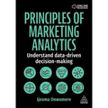 Principles of Marketing Analytics: Understand Data-Driven Decision-Making - Paperback