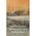 Death Comes to Wyandotte - Paperback