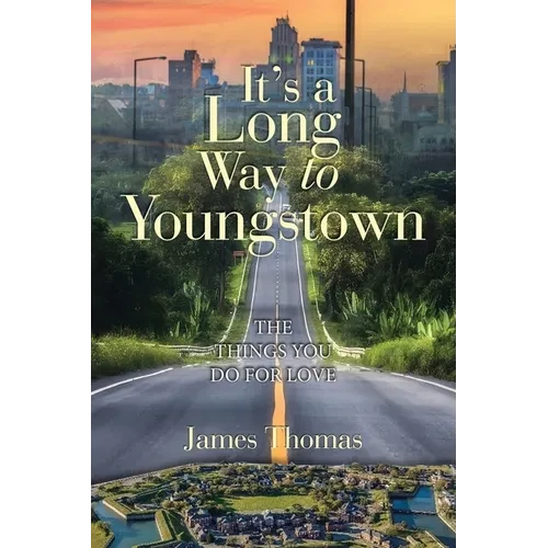 It's a Long Way to Youngstown: The Things You Do for Love - Paperback