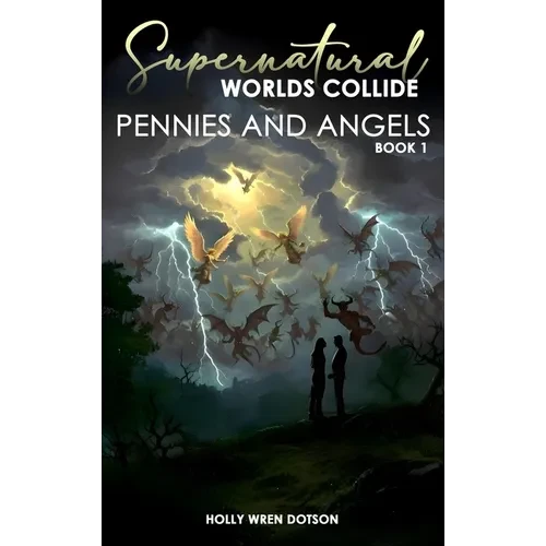 Supernatural Worlds Collide - Pennies and Angels - Book 1 - Hardcover