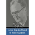 Learning Jesus Christ through the Heidelberg Catechism - Hardcover