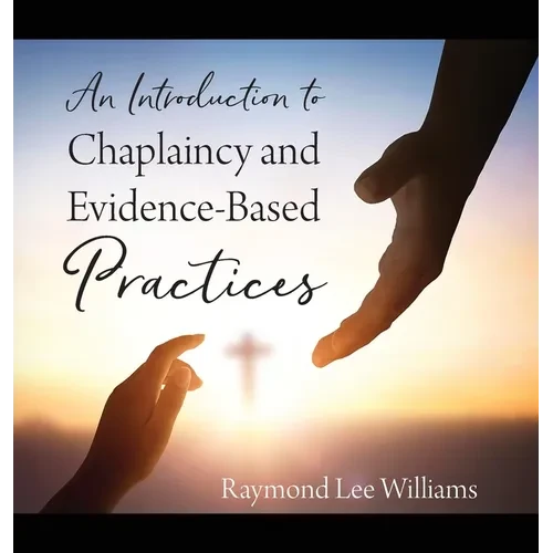 An Introduction to Chaplaincy and Evidence-Based Practices - Hardcover