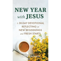 New Year with Jesus: A 31-Day Devotional Reflecting on New Beginnings and Fresh Starts - Hardcover