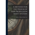 A Method for the Design of Ship Propulsion Shaft Systems - Paperback