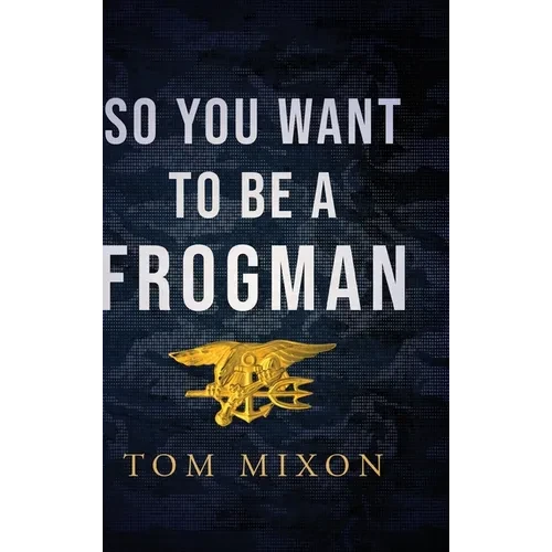 So You Want To Be a Frogman - Hardcover